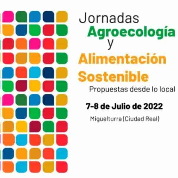 Jornadas “Agroecología y Alimentación Sostenible. Propuestas desde lo local” los días 7 y 8 de julio en Miguelturra