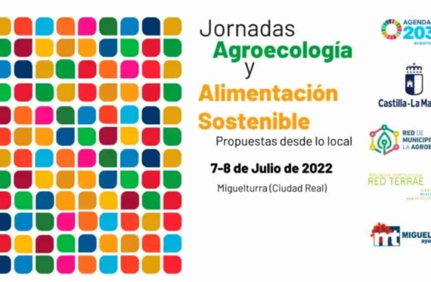 Jornadas “Agroecología y Alimentación Sostenible. Propuestas desde lo local” los días 7 y 8 de julio en Miguelturra