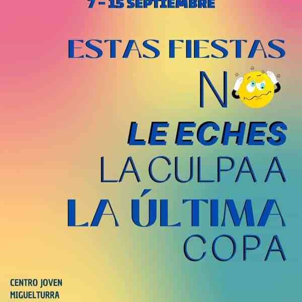 Miguelturra alerta a sus jóvenes del peligro del abuso de alcohol con la campaña 'No le eches la culpa a la última copa'