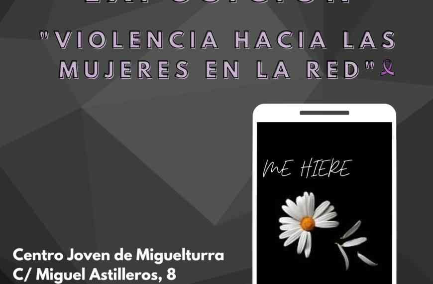 Exposición “Violencia hacia las mujeres en la red” en las salas de Ocio del Centro Joven de Miguelturra