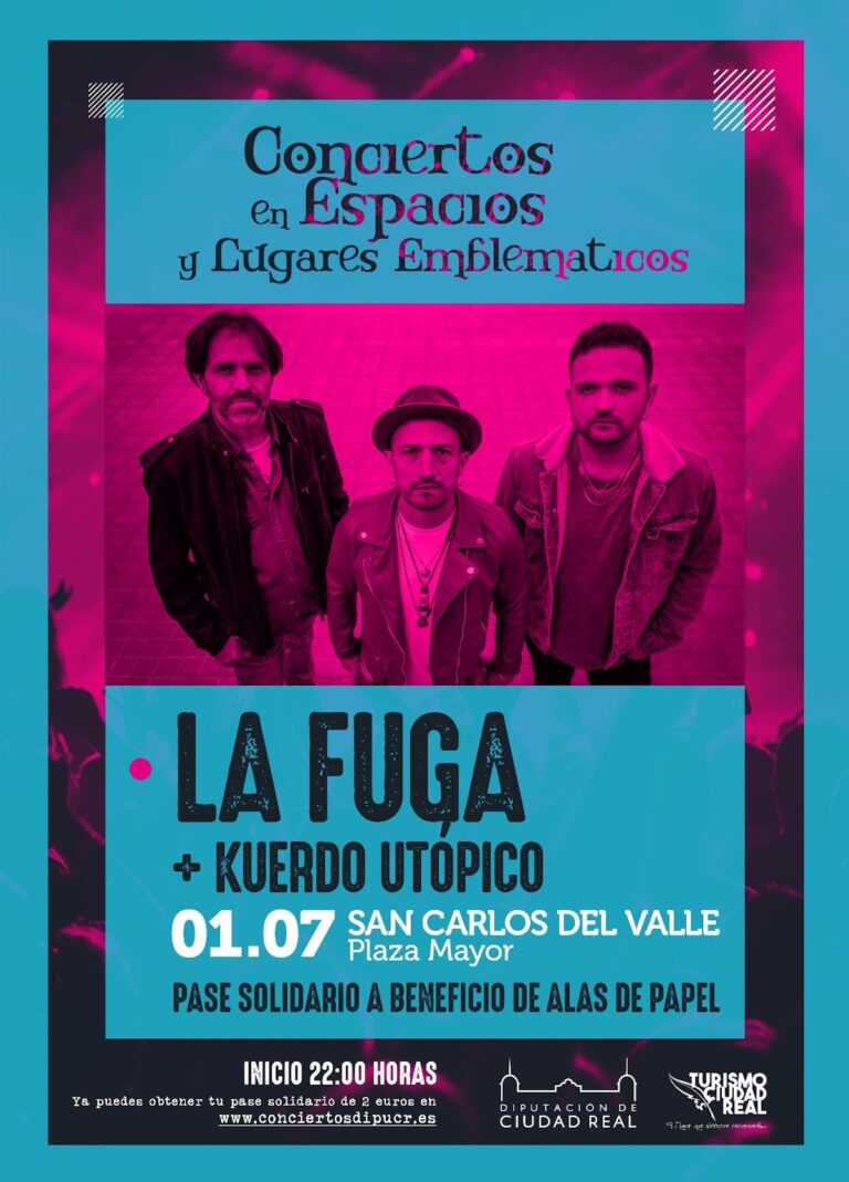 La Fuga + Kuerdo Utópico el 1 de julio en la Plaza Mayor de  San Carlos del Valle pase solidario a beneficio de Alas de Papel