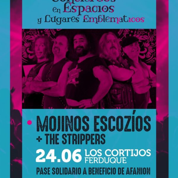 Concierto de Mojinos Escocíos + The Strippers este 24 de junio en Los Cortijos Ferduque pase solidario 2 € a beneficio de Afanion