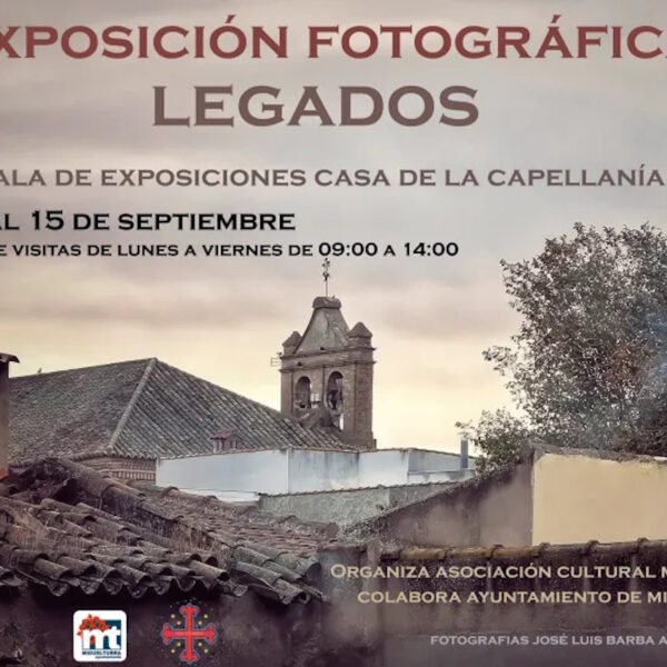 Exposición fotográfica «Legados» de José Luis Barba Asensio en «Casa de la Capellanía» de Miguelturra hasta el 15 de septiembre